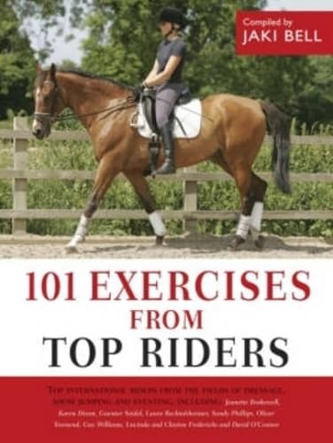 101 Exercises from Top Riders: Top International Riders from the Fields of Dressage, Show Jumping and Eventing