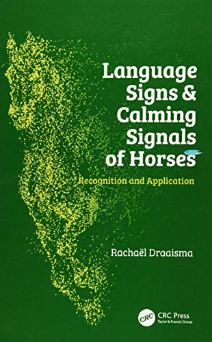 Language Signs and Calming Signals of Horses: Recognition and Application BOOK