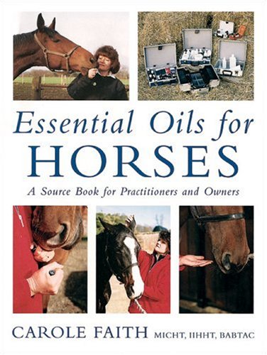 Essential Oils for Horses: A Source Book for Practitioners and Owners BOOK