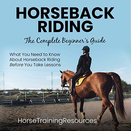 Horseback Riding: The Complete Beginner's Guide BOOK