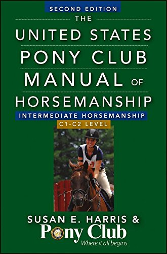 The United States Pony Club Manual Of Horsemanship Intermediate Horsemanship (C Level): Intermediate Horsemanship/C1-C2 Level (Updated)